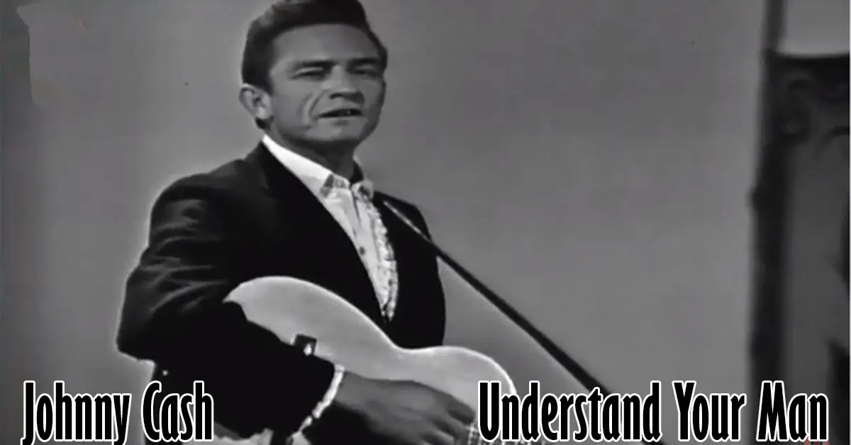 Johnny Cash - Understand Your Man