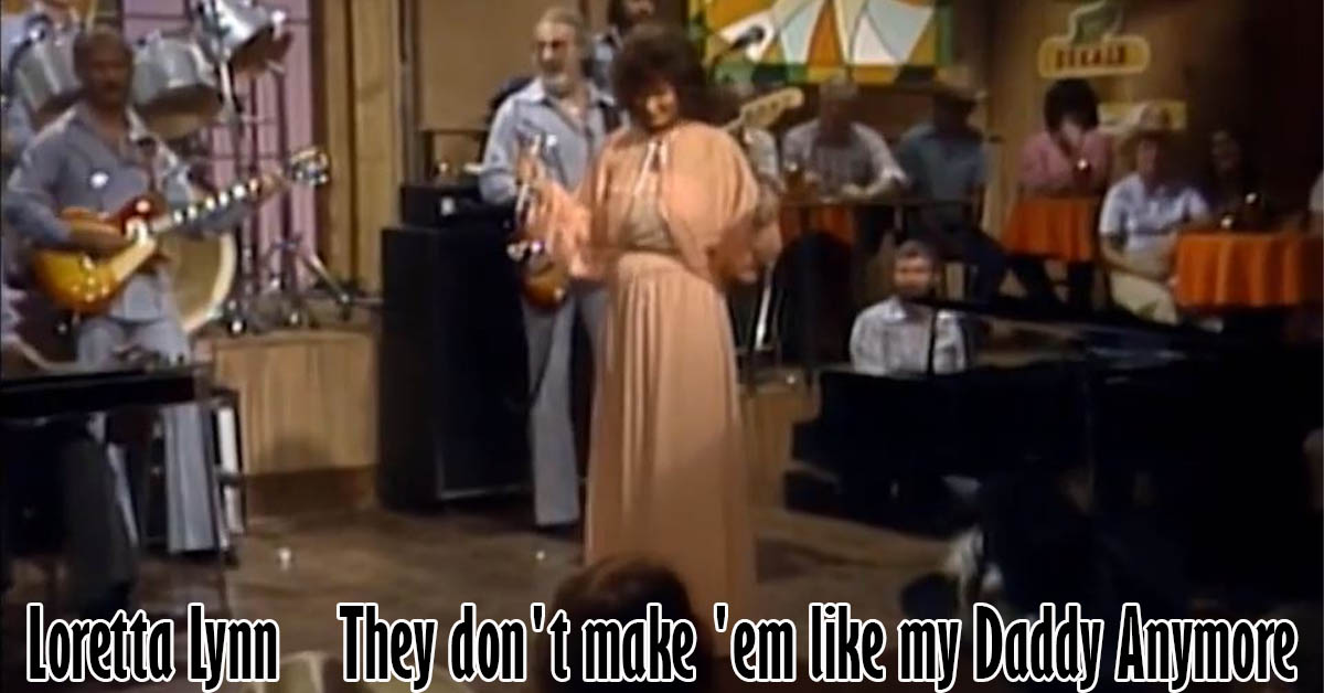 Loretta Lynn - They don't make 'em like my Daddy Anymore