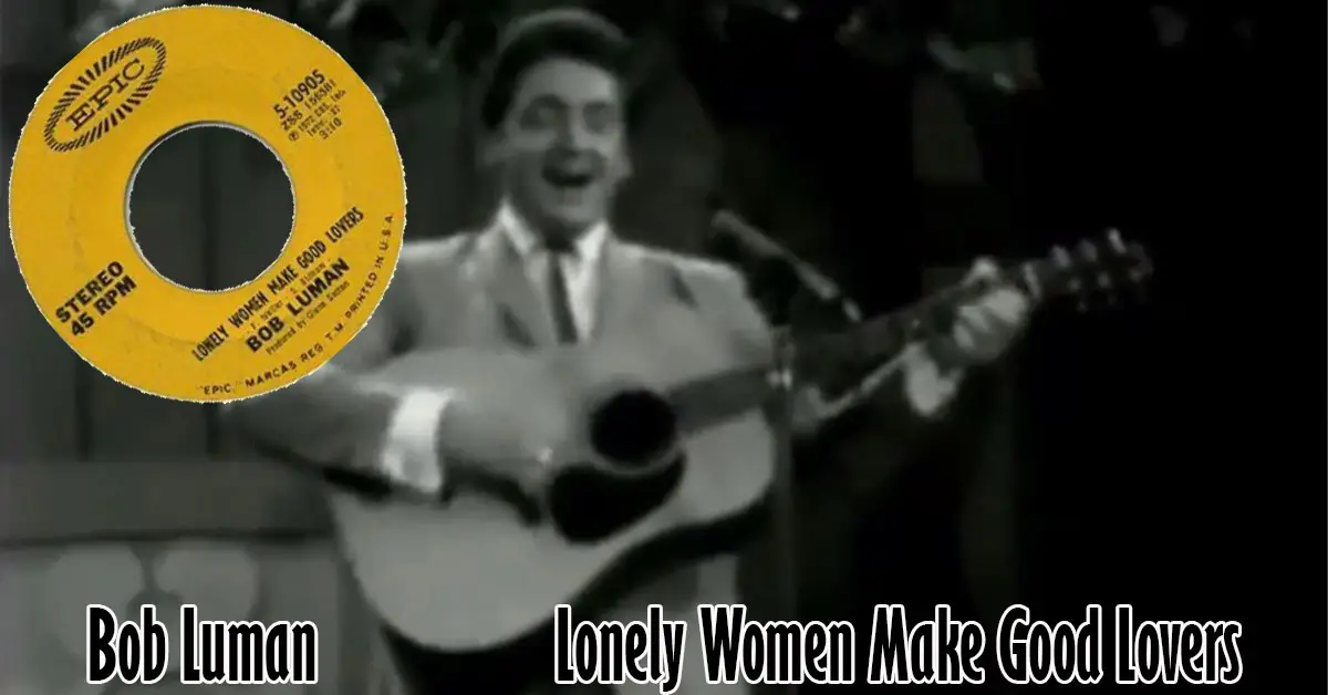 Bob luman lonely women make good lovers