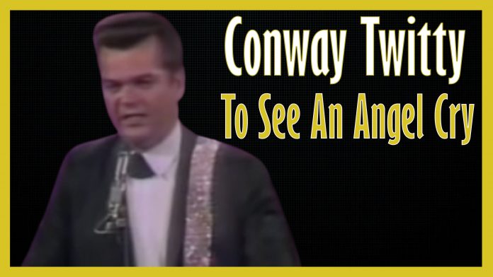 Conway Twitty - To See An Angel Cry