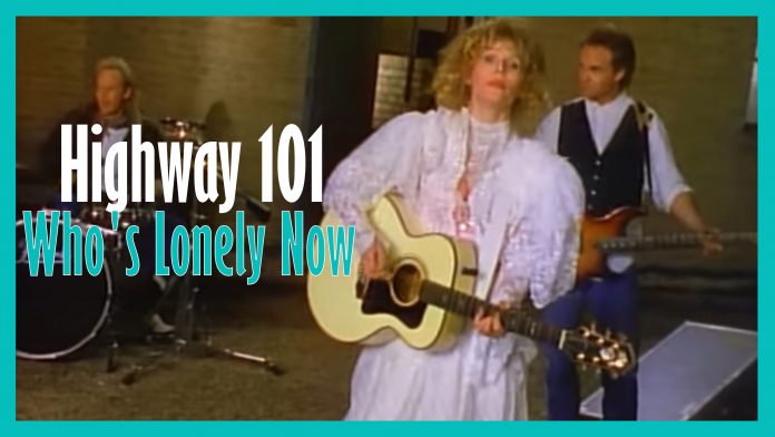 Highway 101 - Who's Lonely Now