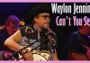 Waylon Jennings - Can't You See