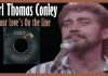Earl Thomas Conley - Your Love's on the Line