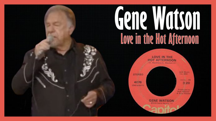 Gene Watson - Love in the Hot Afternoon