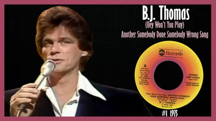 B.J. Thomas - (Hey Won’t You Play) Another Somebody Done Somebody Wrong Song