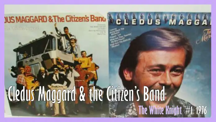 Cledus Maggard & the Citizen’s Band – The White Knight