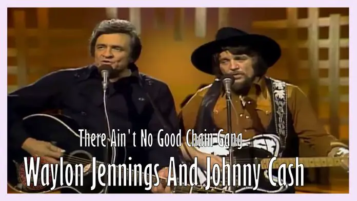 Waylon Jennings And Johnny Cash - There Ain't No Good Chain Gang