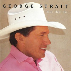 George Strait - Blue Clear Sky