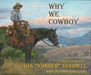 Rik “Yonder” Goodell - Why We Cowboy & Saddle-Borne Lessons