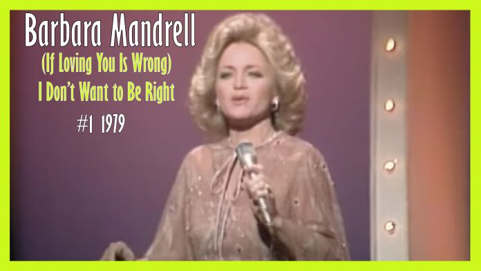 Barbara Mandrell – (If Loving You Is Wrong) I Don’t Want to Be Right