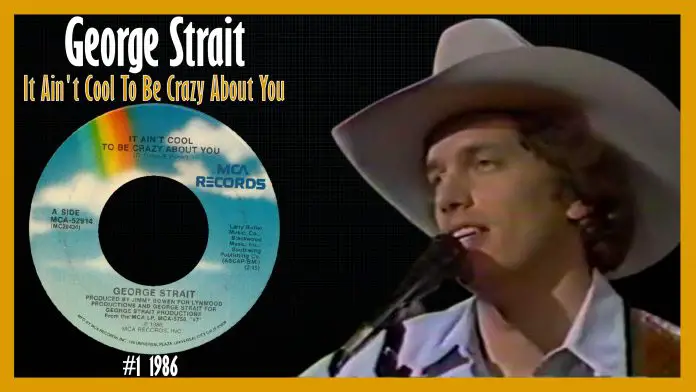 George Strait - It Ain’t Cool to Be Crazy About You