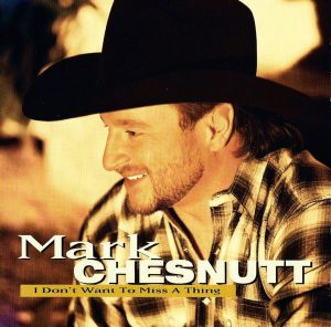 Mark Chesnutt - I Don’t Want to Miss a Thing