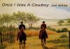 Joel White - Once I Was A Cowboy