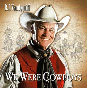 R. J. Vandygriff - We Were Cowboys
