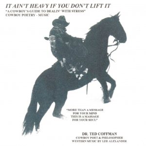 Dr. Ted Coffman - It Ain’t Heavy If You Don’t Lift It